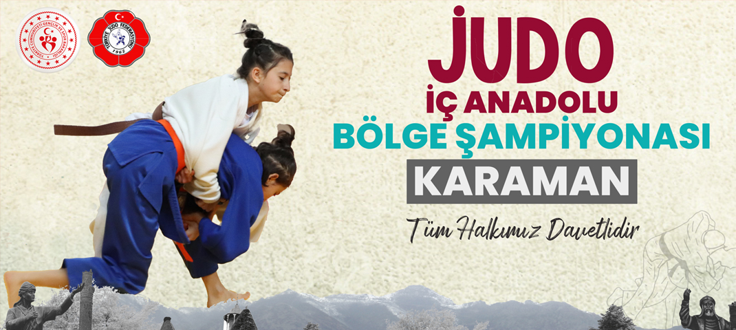 JUDO İÇ ANADOLU BÖLGE ŞAMPİYONASI KARAMAN’DA