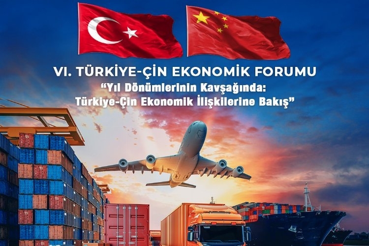 Türkiye ve Çin İş Dünyası, Ekonomik Forum'da Buluşuyor