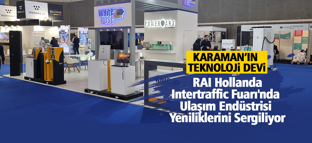 White Rose ve Powerşarj, RAI Intertraffic Fuarı'nda Ulaşım Endüstrisi Yeniliklerini Sergiliyor