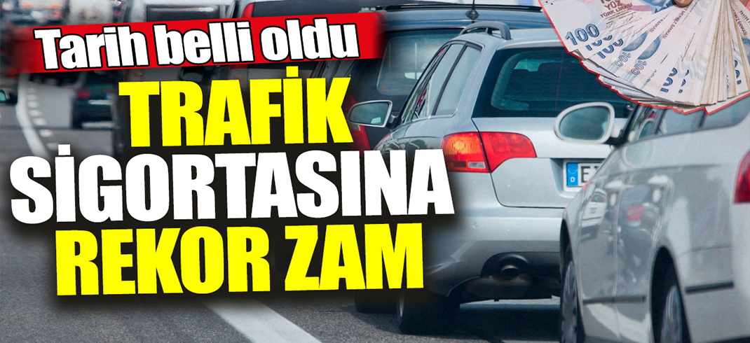 Trafik sigortasına zam geldi! Bu tarihte yansıyacak