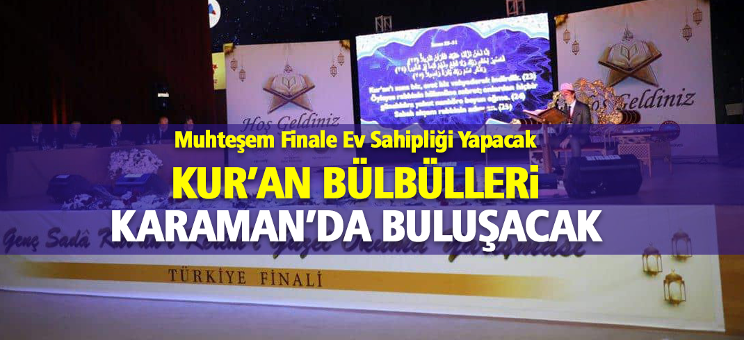 Kur'an-ı Kerim'i En Güzel Okuyanlar Karaman’da Buluşuyor