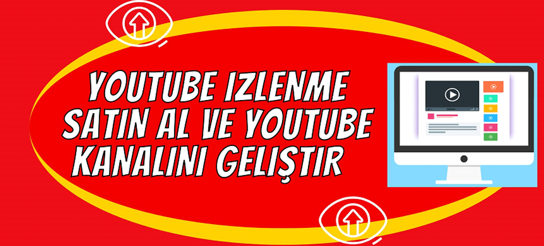 YouTube İzlenme Satın Al ve YouTube Kanalını Geliştir 