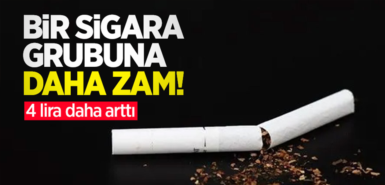 Bir sigara grubuna daha zam! 4 lira daha arttı  