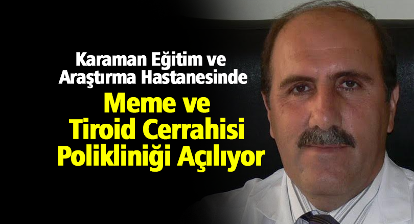 Karaman Eğitim ve Araştırma Hastanesinde Meme ve Tiroid Cerrahisi Polikliniği Açılıyor