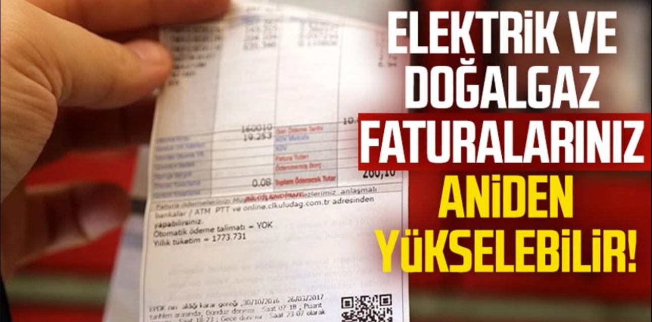 Dikkat! Elektrik ve Doğalgaz Faturalarınız Aniden Yükselebilir!