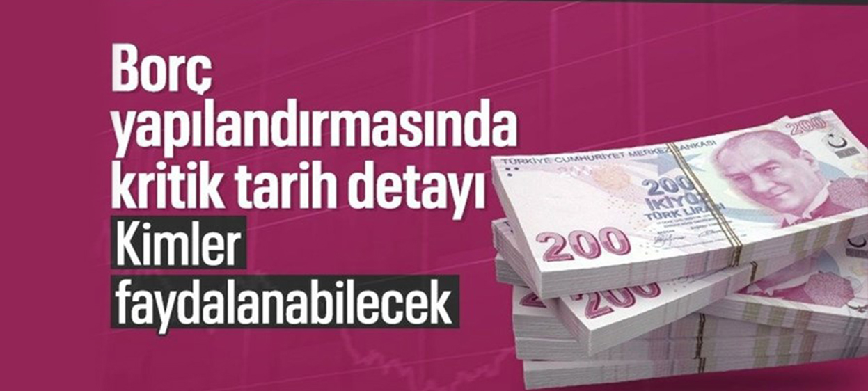 Borçlara yapılandırma hakkı tanınacak! İşte tarih