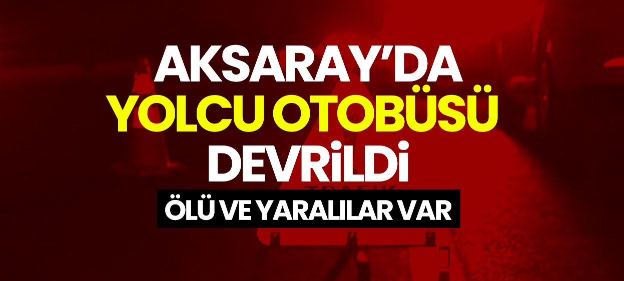 Son dakika: Yolcu otobüsü devrildi! Ölü ve yaralılar var