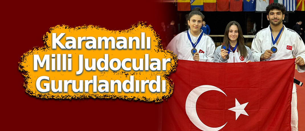 Karamanlı Milli Judocular Gururlandırdı