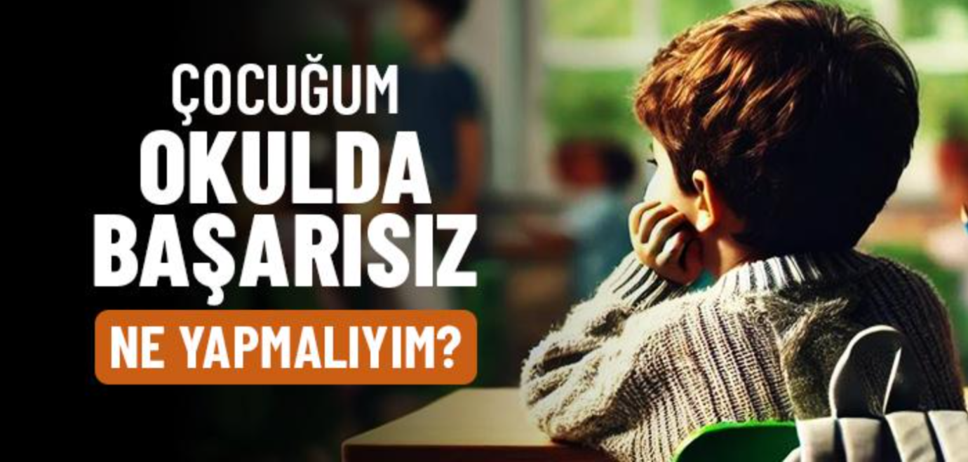 Okul Başarısızlığının Nedenleri ve Çözüm Yolları