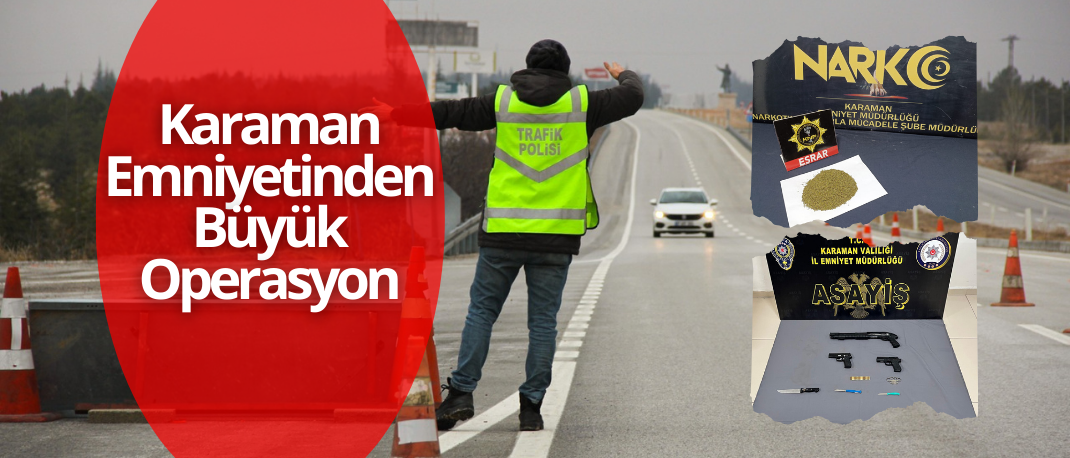 Karaman Emniyetinden Büyük Operasyon: Yasadışı Maddeler ve Silahlar Ele Geçirildi, 25 Şahıs Yakalandı