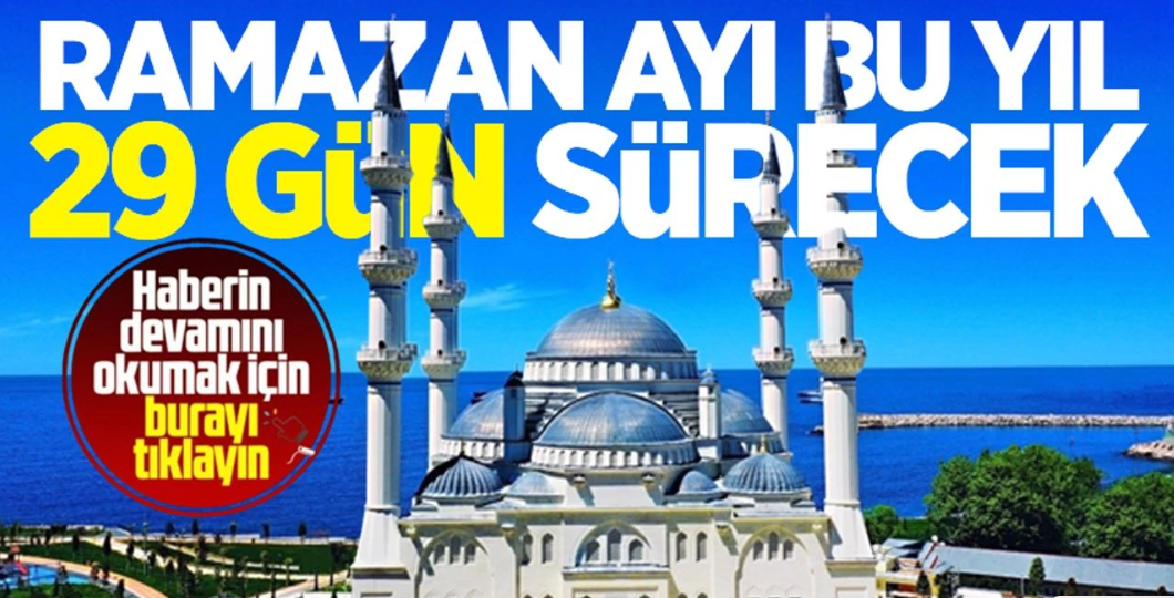 Ramazan ayı, bu yıl 29 gün sürecek
