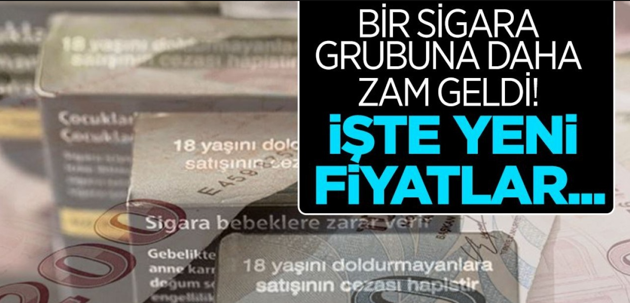 Bir sigara grubuna zam! İşte yeni fiyatlar...