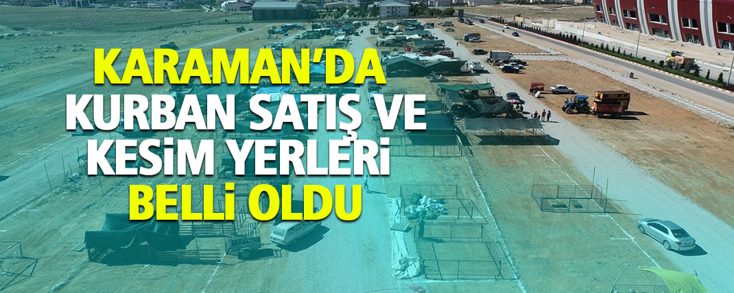 Karaman’da Kurban Hazırlıkları Tamam: Satış ve Kesim Noktaları Belirlendi, Fiyatlar Açıklandı