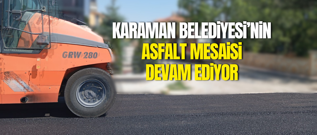 BELEDİYENİN ASFALT MESAİSİ DEVAM EDİYOR
