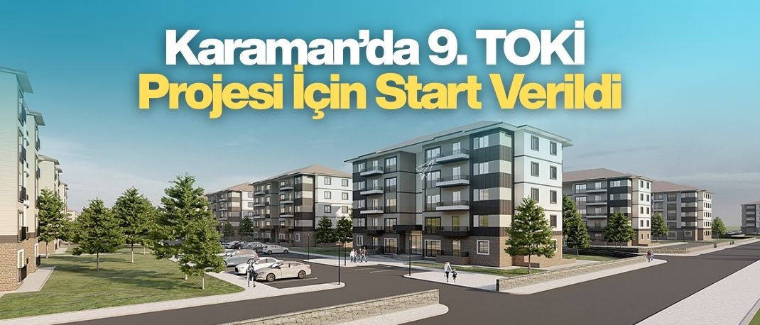 Karaman’a 9. TOKİ Müjdesi!