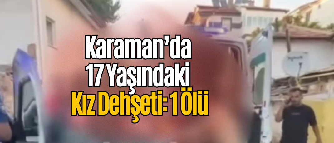 Karaman’da Cinayet: 43 Yaşındaki Ali E. Bıçaklanarak Hayatını Kaybetti