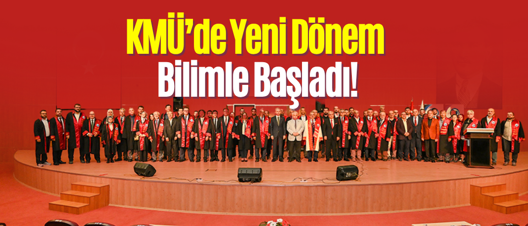 KMÜ’DE 2025-2026 AKADEMİK YILI AÇILIŞI GERÇEKLEŞTİRİLDİ