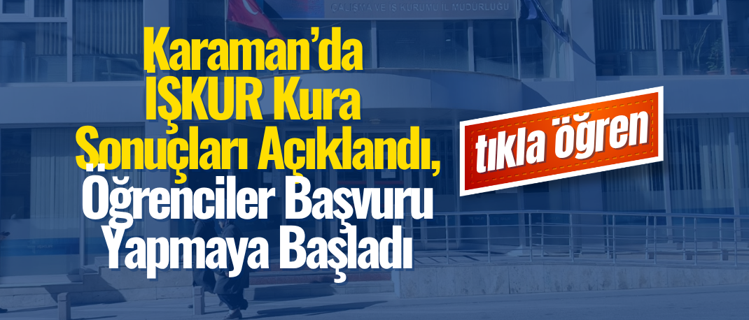 Karaman’da İŞKUR’dan İstihdam Edilen Öğrenciler - Tam Liste Açıklandı