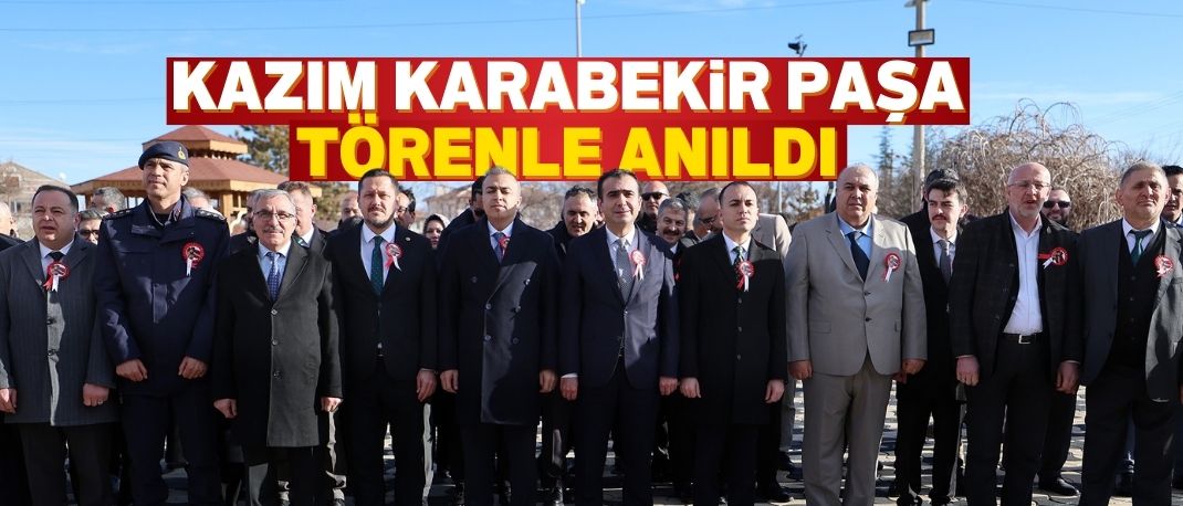 KAZIM KARABEKİR PAŞA TÖRENLE ANILDI