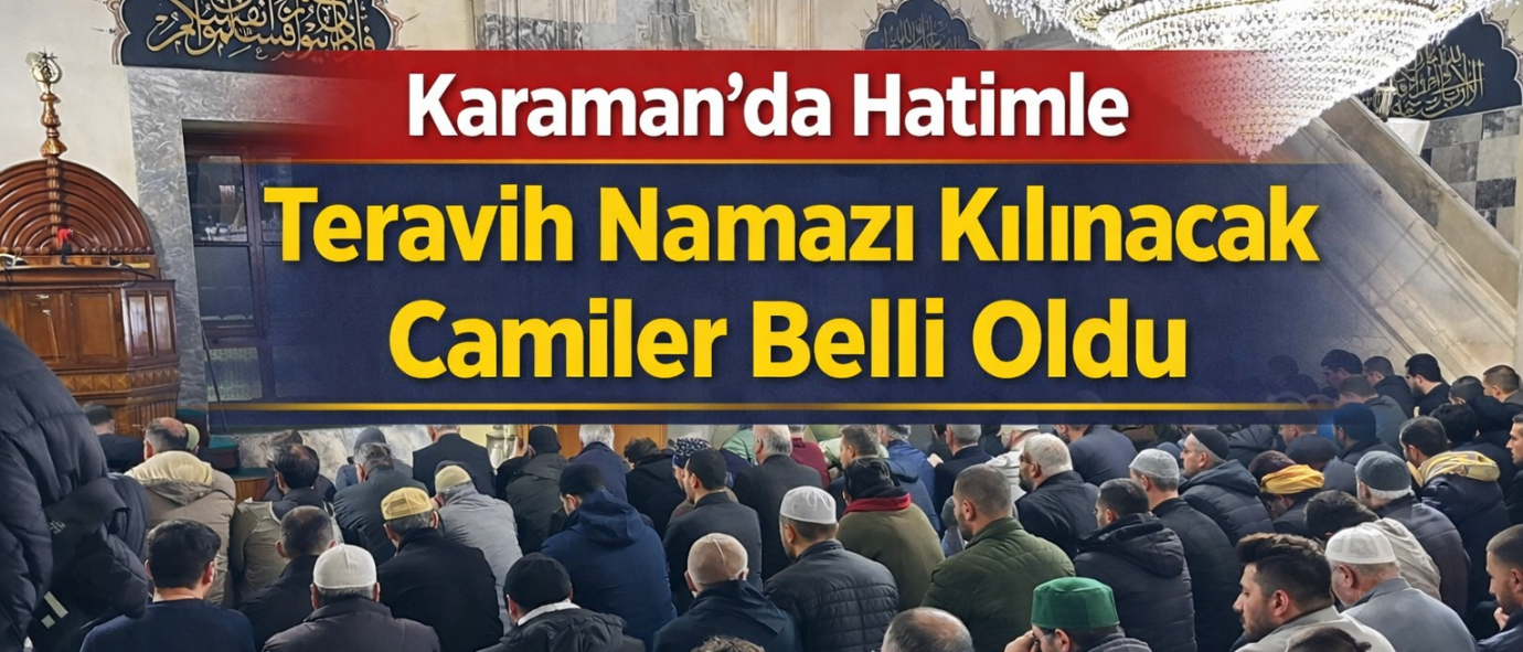 Karaman'da Hatimle Teravih Namazı Kılınacak Camiler Belli Oldu