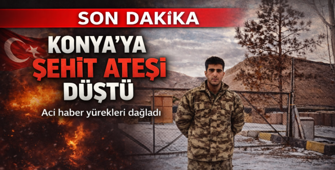 Konya'ya şehit ateşi düştü