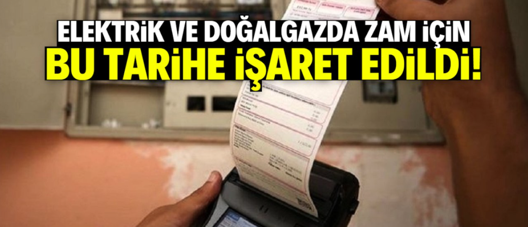 Elektrik ve doğalgaza zam geliyor! İşte o tarih
