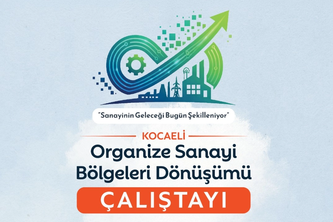Kocaeli Sanayisinin Geleceği Çalıştayda Masaya Yatırılıyor