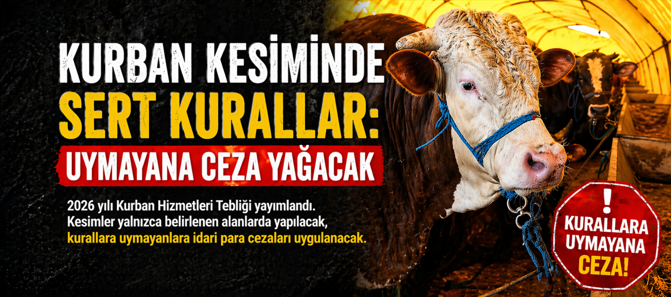 KURBAN KESİMİNDE SIKI DENETİM: KURALLARA UYMAYANA CEZA