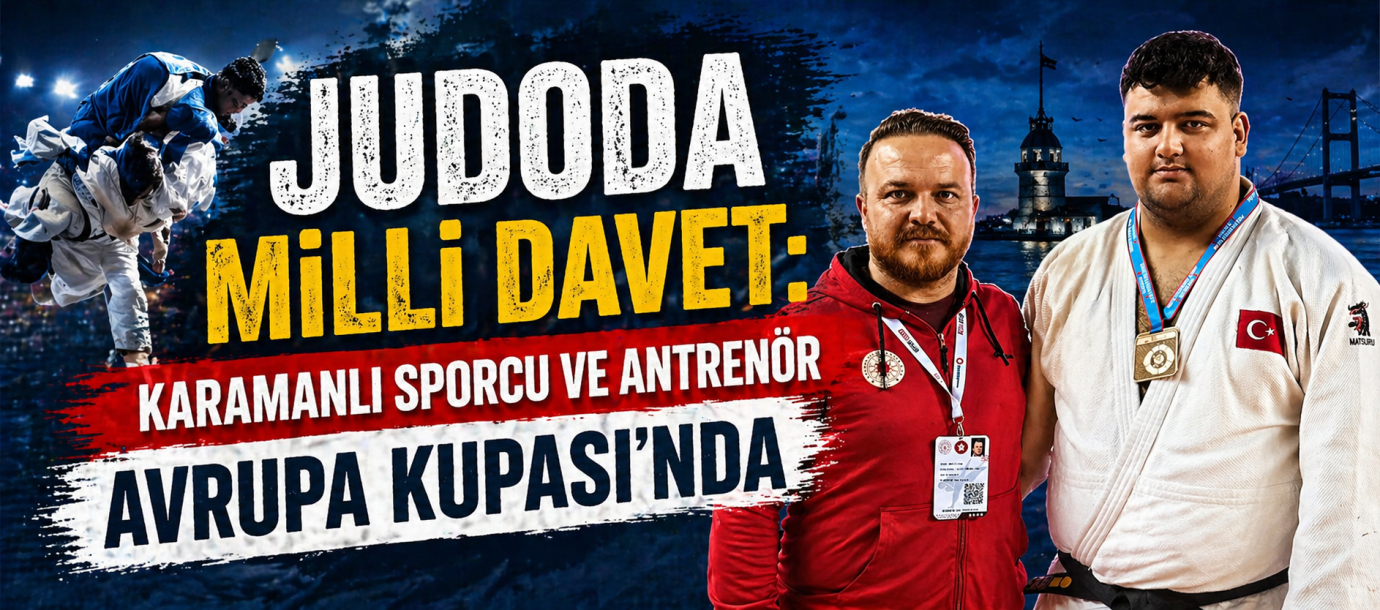 Judoda Milli Davet: Karamanlı Sporcu ve Antrenör Avrupa Kupası’nda