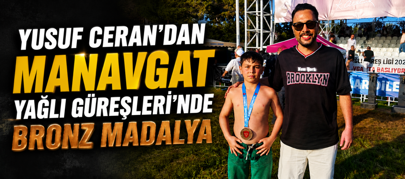 YUSUF CERAN’DAN MANAVGAT YAĞLI GÜREŞLERİ’NDE BRONZ MADALYA