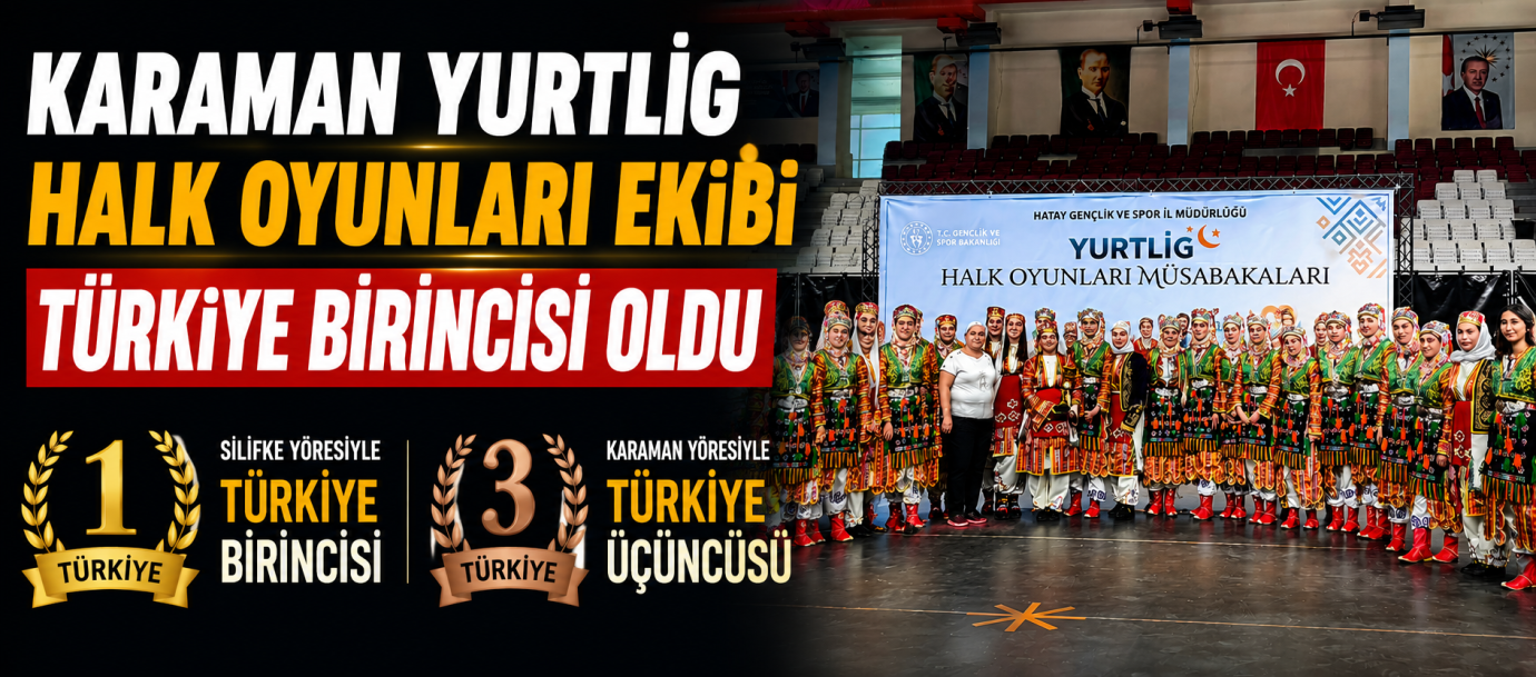 KARAMAN YURTLİG HALK OYUNLARI EKİBİ TÜRKİYE BİRİNCİSİ OLDU