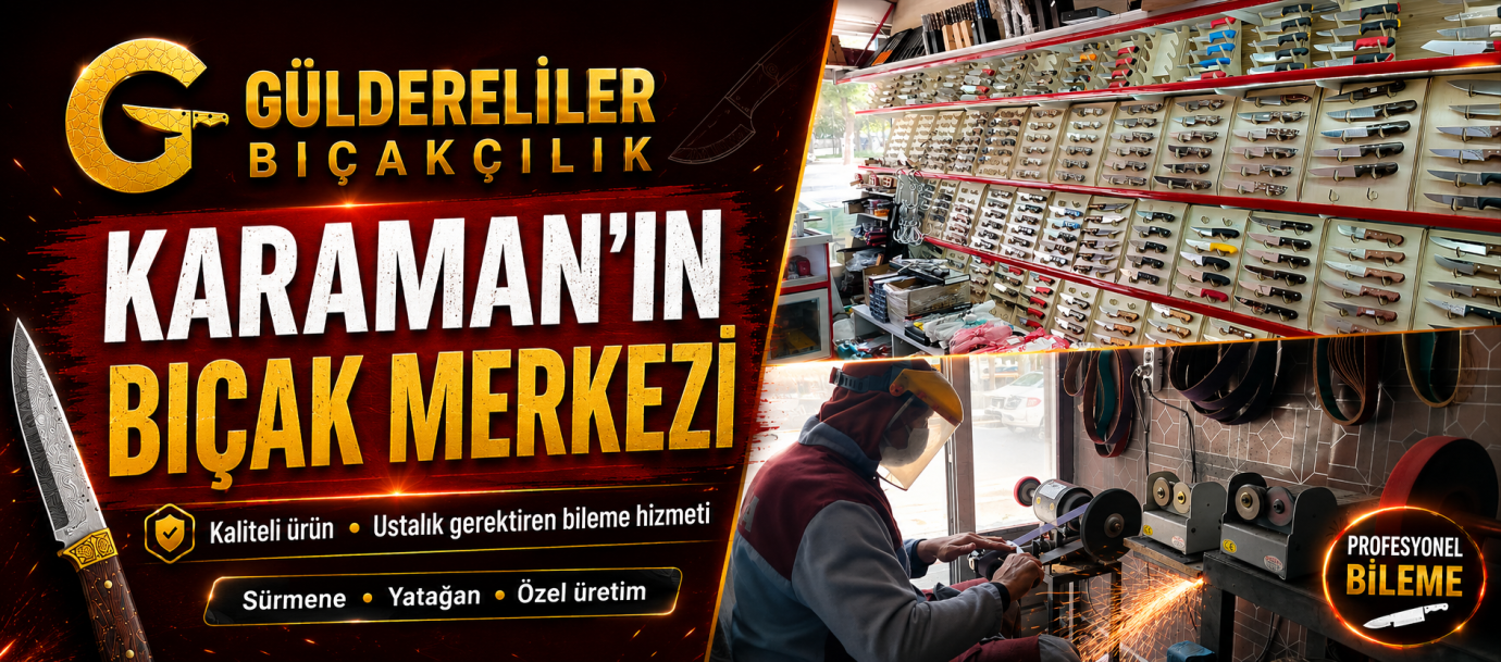 Karaman’ın Keskin Adresi: Güldereliler Bıçakçılık Ustalığıyla Fark Yaratıyor