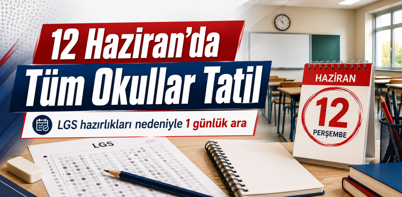 12 Haziran’da Tüm Okullar Tatil