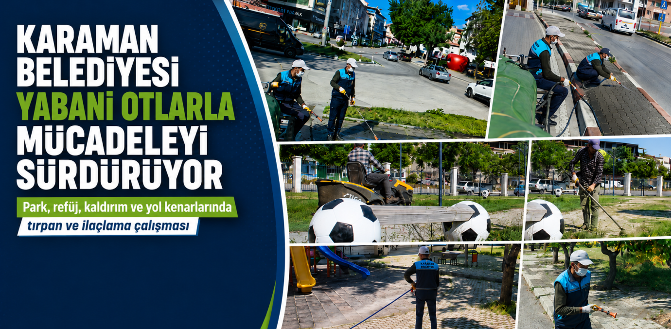 Karaman Belediyesi Yabani Otlarla Mücadele Çalışmalarını Sürdürüyor