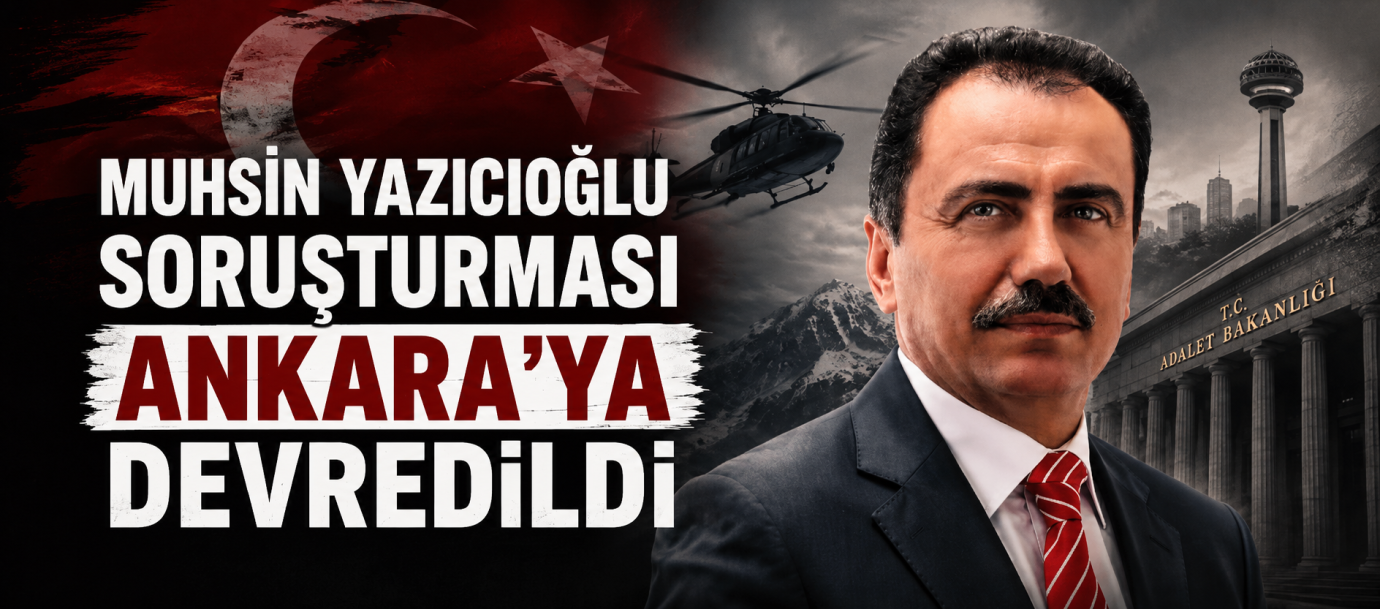 Muhsin Yazıcıoğlu Dosyasında Yeni Dönem: Soruşturma Ankara’da Devam Edecek