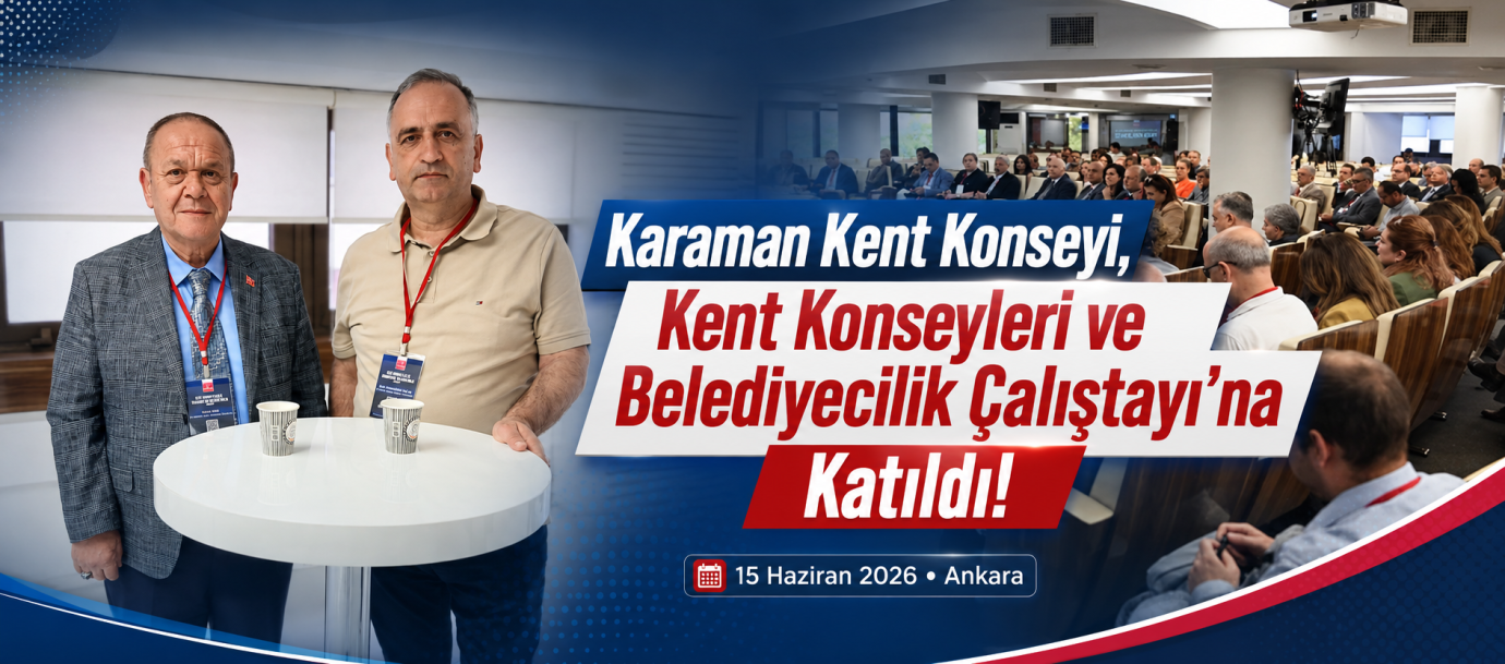 Karaman Kent Konseyi, Ankara’daki Belediyecilik Çalıştayı’na Katıldı