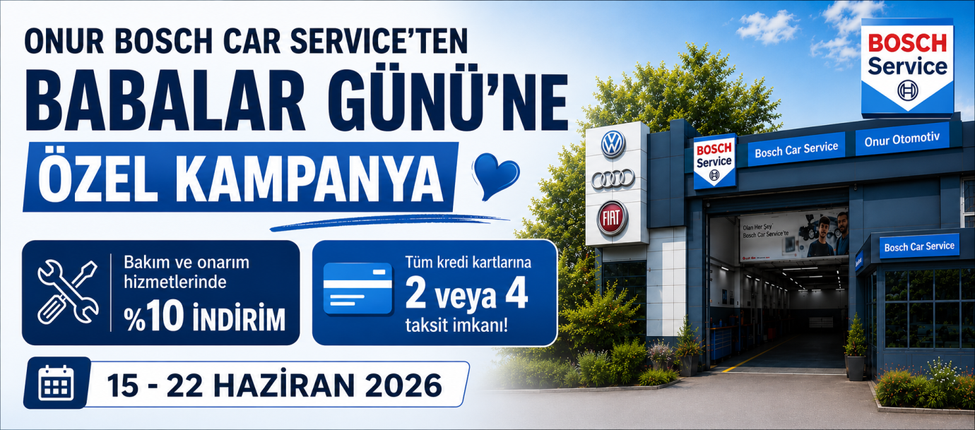 Onur Bosch Car Service’ten Babalar Günü’ne Özel Kampanya