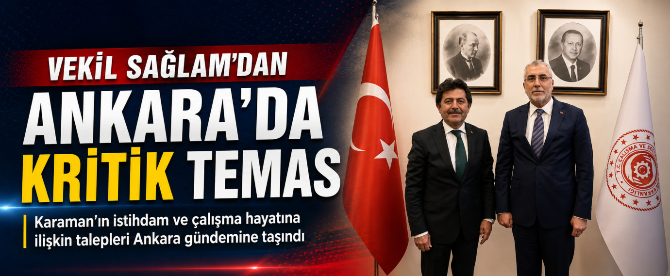 Vekil Sağlam’dan Ankara’da Kritik Temas
