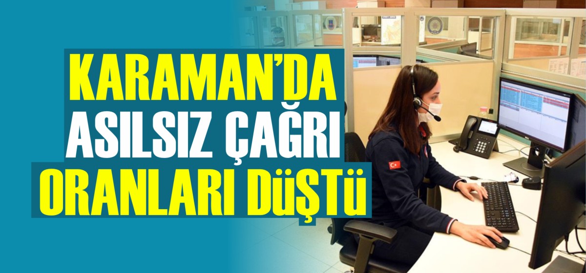 Karaman'da Asılsız Çağrı Oranlarında Düşüş