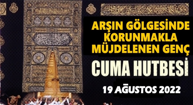 19 Ağustos 2022 - Cuma Hutbesi