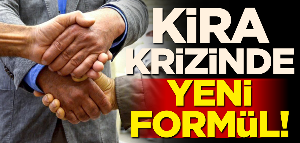 Kira krizinde yeni formül!
