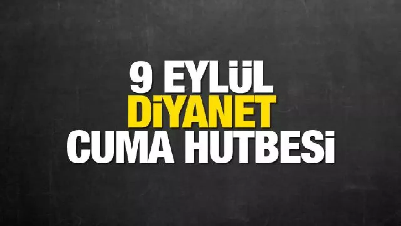 9 Eylül 2022 - Cuma Hutbesi
