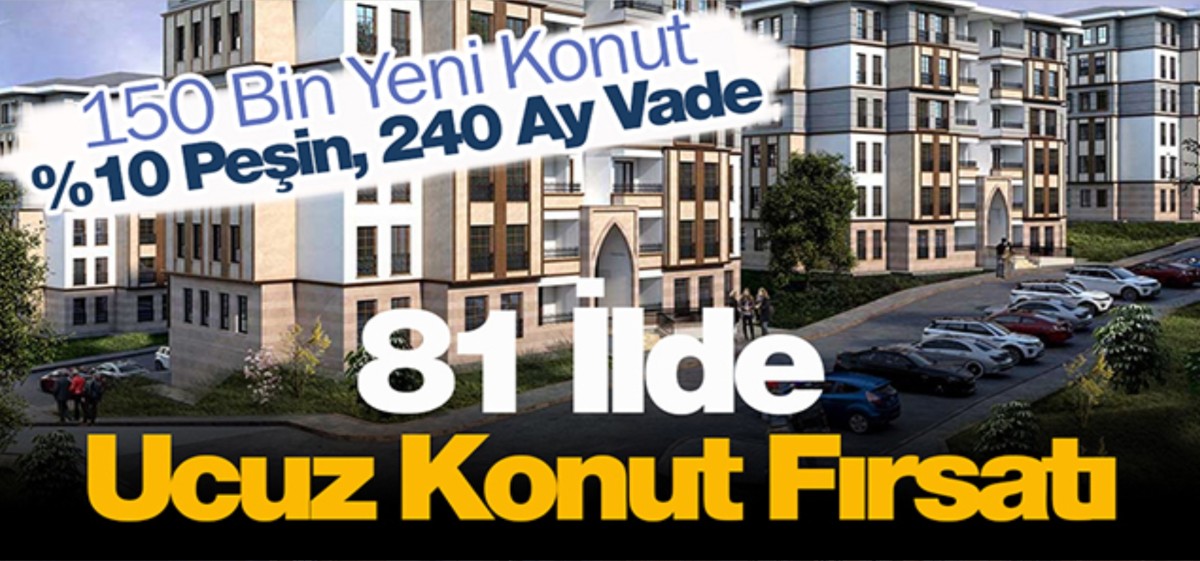 Dar gelirliye ucuz konut! 81 ili kapsayan TOKİ başvuru tarihleri ve şartları belli oldu