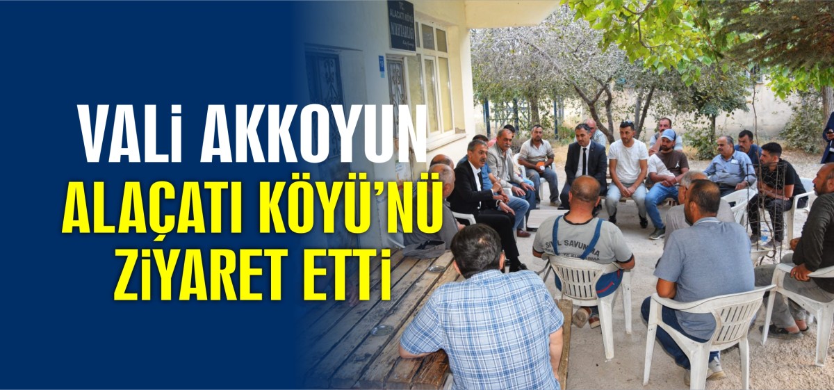 Vali Akkoyun Alaçatı Köyünde Vatandaşlala Bir Araya Geldi