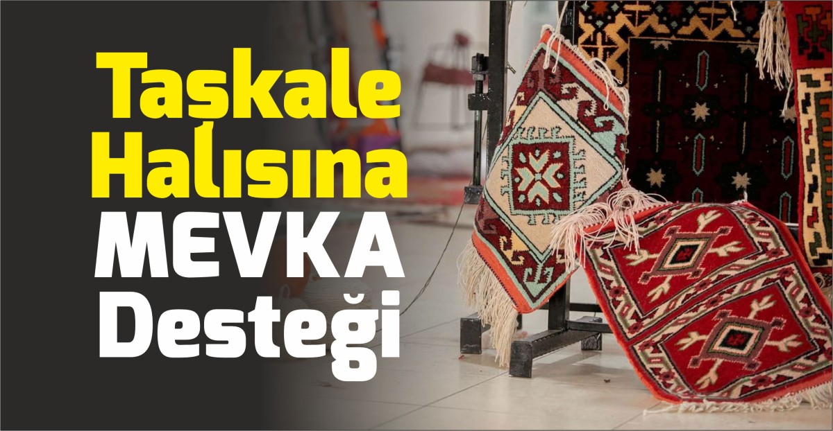 Taşkale Halısına MEVKA Desteği