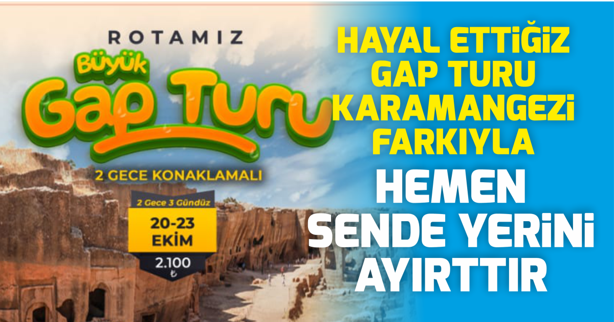 KARAMANGEZİ FARKIYLA 2 GECE 3 GÜN GAP TURU 