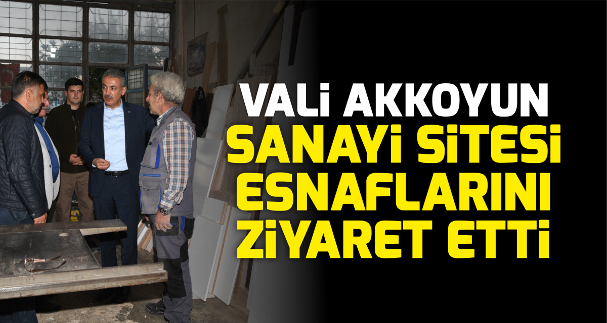 Vali Tuncay Akkoyun, Orta Anadolu Sanayi Sitesi’nde