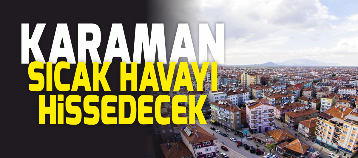 Karaman kasım ayına sıcak havayla girecek