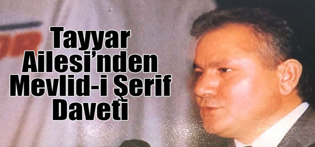 Merhum Abdullah Tayyar için Mevlid-i Şerif okutulacak