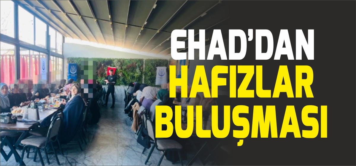 EHAD'DAN HAFIZLAR BULUŞMASI